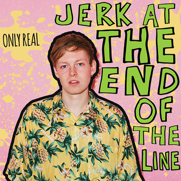 Only Real – The Jerk At The end Of The Line – La sensation surf rock du printemps