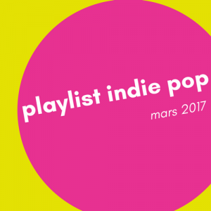 playlist indie pop mars 2017