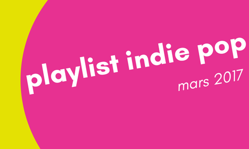 playlist indie pop mars 2017