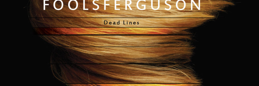 Fools Ferguson - Dead Lines