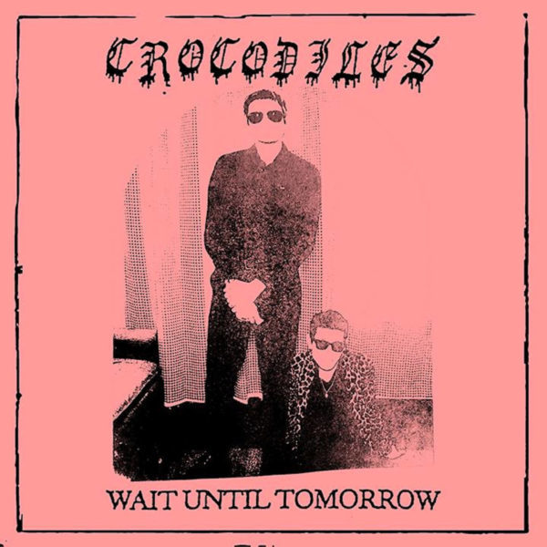 Crocodiles Wait Until Tomorrow