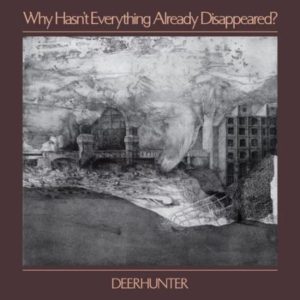 Deerhunter-Why-Hasn’t-Everything-Already-Disappeared