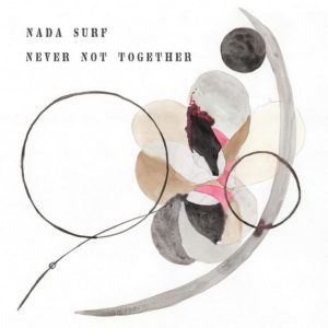 Nada Surf - Never Not Together